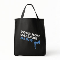 Your Mom Calls Me Daddy bags