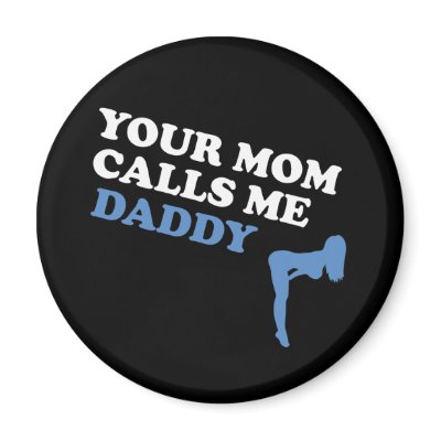 Your Mom Calls Me Daddy Fridge Magnet by BoogieMonst
