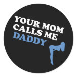 Your Mom Calls Me Daddy stickers