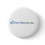 Your Mom Likes This