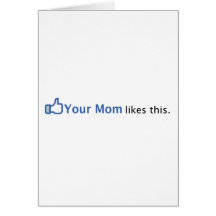Your Mom Likes This Card