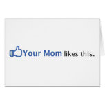 Your Mom Likes This Cards