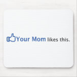 Your Mom Likes This Mousepad