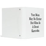 Your Mom May Be Hotter But Mine Is A Great Karatek binders