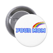 Your Mom Pinback Button