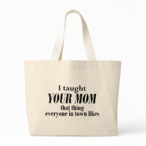 Your Mom - That Thing bags by melhi_ Your Mom - That Thing bags