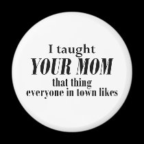 Your Mom - That Thing magnets by melhi_ Your Mom - That Thing magnets