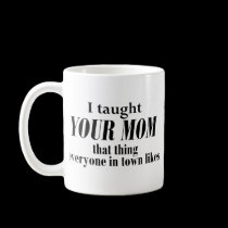 Your Mom - That Thing mugs by melhi_ Your Mom - That Thing mugs