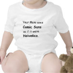 Your Mom uses Comic Sans Tees