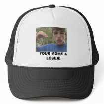 YOUR MOMS A LOSER! hats