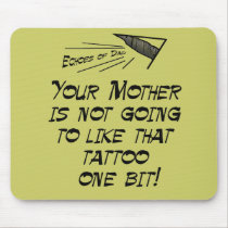 Your mother isn't going to like mousepads