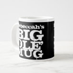 YOUR NAME Big Ole' Mug, Giant Jumbo Coffee Mug Extra Large Mugs