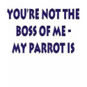 Your not the boss of me......... t-shirts by Lmiller01 Your not the boss of me......... t-shirts
