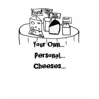 Your Own... Personal... Chees... shirt