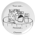 Your Own... Personal... Cheeses... plates
