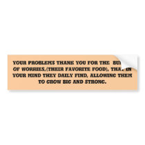 your problems thank you for the buffet of worr... bumper stickers by benvacruz your problems thank you for the buffet of worr... bumper stickers
