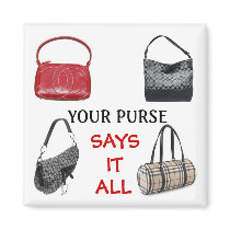 Your Purse says it All magnets by Cor3180 Your Purse says it All magnets