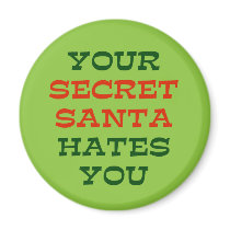 Your Secret Santa Hates You magnets