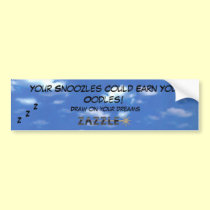 Your Snoozles Could Earn you Oodles bumper stickers