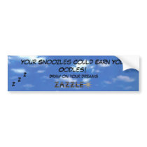 Your Snoozles Could Earn you Oodles bumper stickers by Eddy_G Your Snoozles Could Earn you Oodles bumper stickers