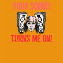 Your Sound Turns Me On! t-shirts by saabat Your Sound Turns Me On! t-shirts