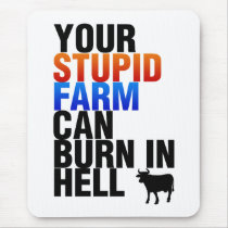Your Stupid Farm Can Burn In Hell Mousepads