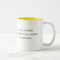 "Your Stupid House" mug mugs