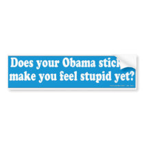 Your Stupid Obama Sticker Bumper Stickers