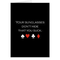 Your sunglasses dont hide that you suck T-shirt wh Greeting Cards