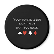 Your sunglasses dont hide that you suck T-shirt wh Refrigerator Magnets