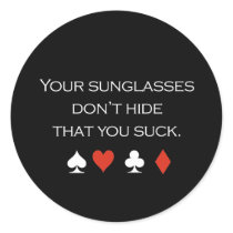 Your sunglasses dont hide that you suck T-shirt wh stickers