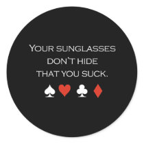 Your sunglasses dont hide that you suck T-shirt wh Sticker