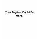 Your Tagline Could Be Here. t-shirts