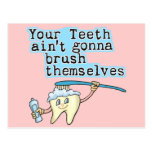 Your Teeth Aint Gonna Brush Themselves! Postcards