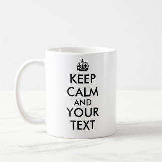 Your Text Customizable Keep Calm And Mug Template