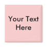 Your Text Here Refrigerator Magnet