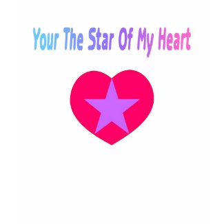 Your The Star Of My Heart Tshirt shirt