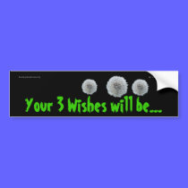 Your Three Wishes bumper stickers