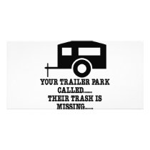 Your Trailer Park Call Their Trash Is Missing Photo Card Template