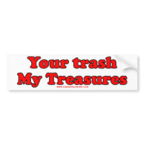 Your Trash My Treasures Bumper Sticker