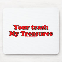 Your Trash My Treasures Mouse Mat