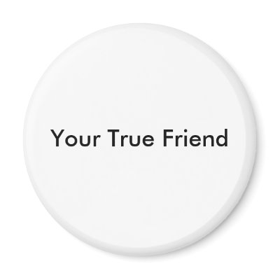 Your True Friend Magnet by hearts745