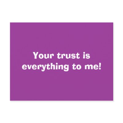 Your trust is everything to me! Postcard by kingdomreem