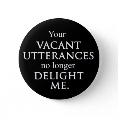 Your vacant utterances button.