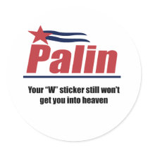 Your W sticker still won't get you into heaven by AntiPalin Your W sticker still won't get you into heaven