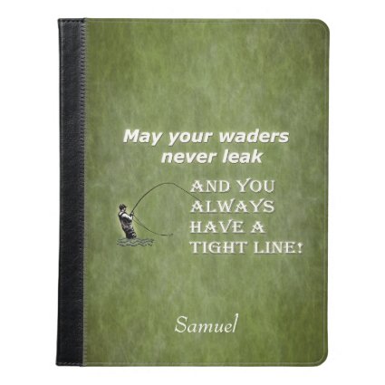 Your waders | Tight Line; Fly fishing quote