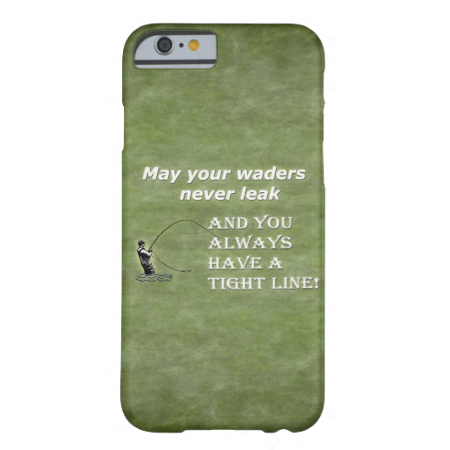 Your waders | Tight Line; Fly fishing quote Barely There iPhone 6 Case