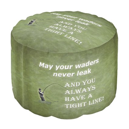 Your waders | Tight Line; Fly fishing quote Round Pouf