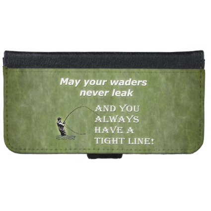 Your waders | Tight Line; Fly fishing quote iPhone 6 Wallet Case