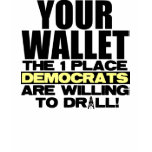 Your Wallet - Where Democrats Will Drill Shirt